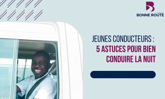 Jeunes conducteurs : 5 astuces pour bien conduire la nuit