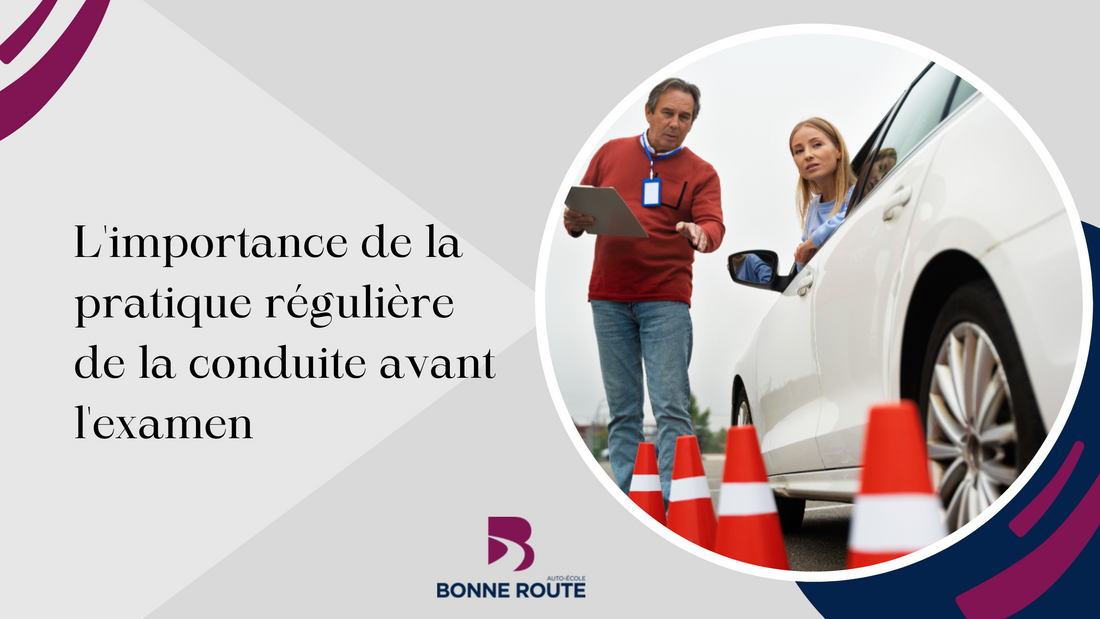 L'importance de la pratique régulière de la conduite avant l'examen