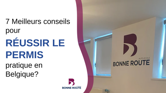 7 meilleurs conseils pour réussir le permis pratique en Belgique